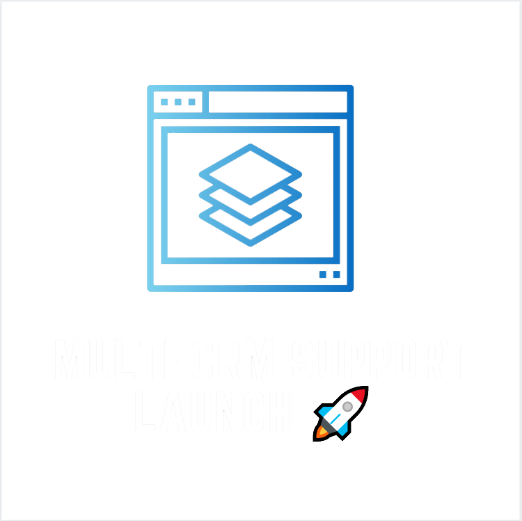 Multi-CRM Support Launch